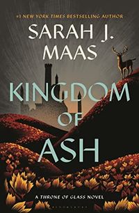 Kingdom of Ash (Throme of Glass #7)